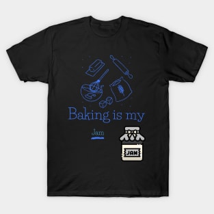 Baking is my Jam T-Shirt